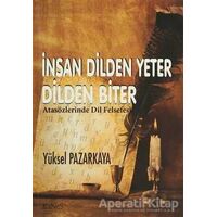 İnsan Dilden Yeter Dilden Biter - Yüksel Pazarkaya - Kanes Yayınları