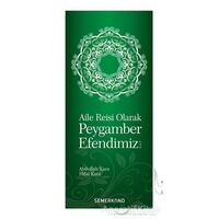 Aile Reisi Olarak Peygamber Efendimiz - Hilal Kara - Semerkand Yayınları