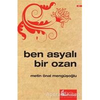 Ben Asyalı Bir Ozan - Metin Önal Mengüşoğlu - Okur Kitaplığı