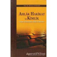 Ahlak Hakikat ve Kimlik - Mehmet Evkuran - Araştırma Yayınları