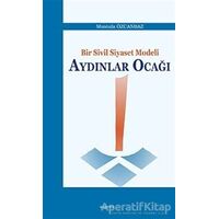 Bir Sivil Siyaset Modeli Aydınlar Ocağı - Mustafa Özcanbaz - Araştırma Yayınları