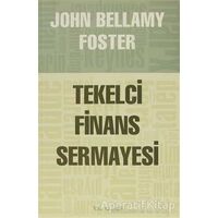 Tekelci Finans Sermayesi - John Bellamy Foster - Kalkedon Yayıncılık