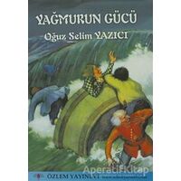 Yağmurun Gücü - Oğuz Selim Yazıcı - Özlem Yayınevi