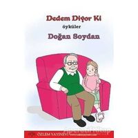 Dedem Diyor Ki - Doğan Soydan - Özlem Yayınevi