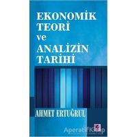 Ekonomik Teori ve Analizin Tarihi - Ahmet Ertuğrul - Efil Yayınevi