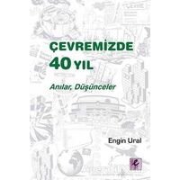 Çevremizde 40 Yıl - Engin Ural - Efil Yayınevi