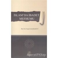 İslamda İbadet Mefhumu - Yusuf el-Karadavi - Nida Yayıncılık
