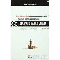 Otel İşletmelerinde Yönetim Bilgi Sistemlerinin Stratejik Karar Verme Sürecine Etkileri