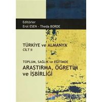 Türkiye ve Almanya Cilt: 2 Toplum Sağlık ve Eğitimde Araştırma Öğretim ve İşbirliği