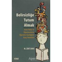 Belirsizliğe Tutum Almak - M. Zeki Saka - Çizgi Kitabevi Yayınları