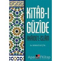 Kitab-ı Güzide : Akaidü’l-İslam - Serhat Küçük - Kesit Yayınları