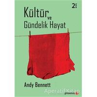 Kültür ve Gündelik Hayat - Andy Bennett - Phoenix Yayınevi