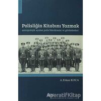 Polisliğin Kitabını Yazmak Antropolojik Açıdan Polis Bürokrasisi ve Görünümleri