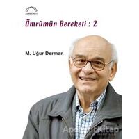 Ömrümün Bereketi: 2 - M.Uğur Derman - Kubbealtı Neşriyatı Yayıncılık