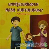 Endişelerimden Nasıl Kurtulurum? - Bengi Semerci - Yeşil Dinozor