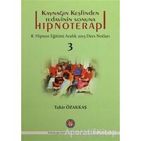 Kaynağın Keşfinden Tedavinin Sonuna Hipnoterapi - Tahir Özakkaş - Psikoterapi Enstitüsü