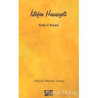 İsteğin Hususiyeti - Attila F. Balazs - Şiirden Yayıncılık