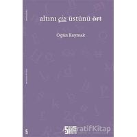 Altını Çiz Üstünü Ört - Ogün Kaymak - Şiirden Yayıncılık