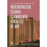 Neoliberalizm, İslamcı Sermayenin Yükselişi ve Akp - Kolektif - Yordam Kitap