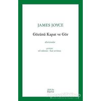 Gözünü Kapat Ve Gör - James Joyce - Zeplin Kitap
