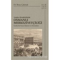 Taşra İdaresinde Osmanlı Merkeziyetçiliği - Biray Çakmak - Hitabevi Yayınları