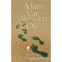 Adam Var Alemden Öte - Nevzat Özkan - Bilge Kültür Sanat