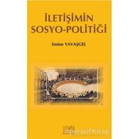 İletişimin Sosyo - Politiği - Emine Yavaşgel - Derin Yayınları