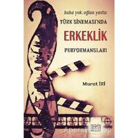 Türk Sinemasında Erkeklik Performansları - Murat İri - Derin Yayınları