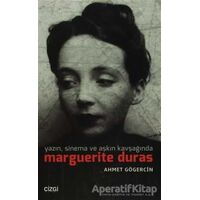 Yazın, Sinema ve Aşkın Kavşağında Marguerite Duras - Ahmet Gögercin - Çizgi Kitabevi Yayınları