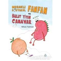 Meraklı Portakal Fanfan ve Bulut Yiyen Canavar - Nihan Yatman - Pötikare Yayıncılık