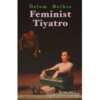 Feminist Tiyatro - Özlem Belkıs - Mitos Boyut Yayınları