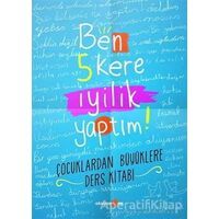 Ben 5 Kere İyilik Yaptım! - Petek Halman - Okuyan Us Yayınları