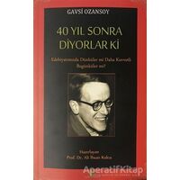 40 Yıl Sonra Diyorlar Ki - Gavsi Ozansoy - Salkımsöğüt Yayınları
