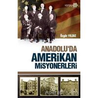 Anadoluda Amerikan Misyonerliği - Özgür Yıldız - Yeditepe Yayınevi