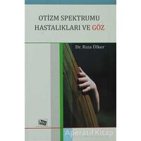 Otizm Spektrumu Hastalıkları ve Göz - Rıza Ülker - Anı Yayıncılık