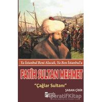 Fatih Sultan Mehmet: Çağlar Sultanı - Şaban Çibir - Parola Yayınları