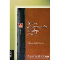 İslam Dünyasında Kitabın Tarihi - Johannes Pedersen - Klasik Yayınları
