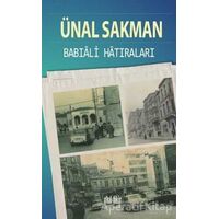 Babıali Hatıraları - Ünal Sakman - Akıl Fikir Yayınları