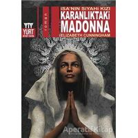 Karanlıktaki Madonna - İsanın Siyahi Kızı - Elizabeth Cunningham - Yurt Kitap Yayın