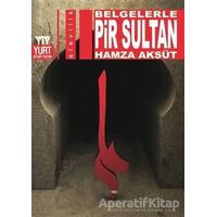 Belgelerle Pir Sultan - Hamza Aksüt - Yurt Kitap Yayın