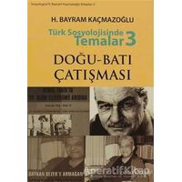 Türk Sosyolojisinde Temalar 3: Doğu - Batı Çatışması - H. Bayram Kaçmazoğlu - Doğu Kitabevi