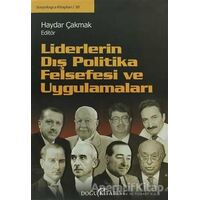 Liderlerin Dış Politika Felsefesi ve Uygulamaları - Haydar Çakmak - Doğu Kitabevi