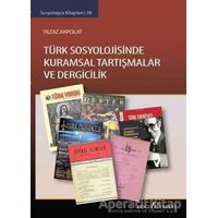 Türk Sosyolojisinde Kuramsal Tartışmalar ve Dergicilik - Yıldız Akpolat - Doğu Kitabevi