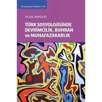 Türk Sosyolojisinde Devrimcilik, Buhran ve Muhafazakarlık Tartışmaları