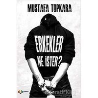 Erkekler Ne İster? - Mustafa Topkara - Karma Kitaplar