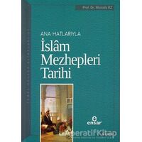 Anahatlarıyla İslam Mezhepleri Tarihi - Mustafa Öz - Ensar Neşriyat
