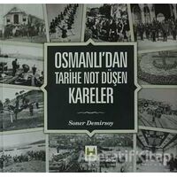 Osmanlı’dan Tarihe Not Düşen Kareler - Soner Demirsoy - Çamlıca Basım Yayın