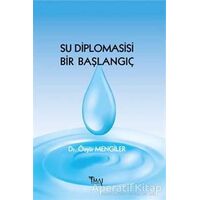 Su Diplomasisi Bir Başlangıç - Özgür Mengiler - İmaj Yayıncılık