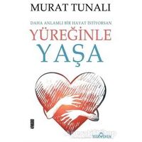 Yüreğinle Yaşa - Murat Tunalı - Yediveren Yayınları