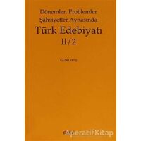 Dönemler, Problemler Şahsiyetler Aynasında Türk Edebiyatı 2 / 2 - Kazım Yetiş - Kitabevi Yayınları